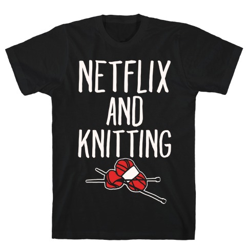 Netflix and Knitting White Print T-Shirt