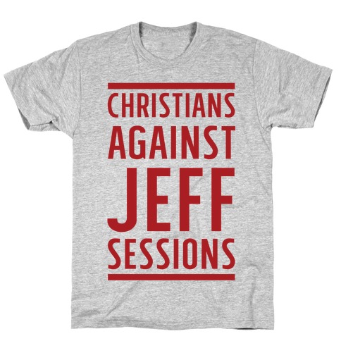 Christians Against Jeff Sessions T-Shirt