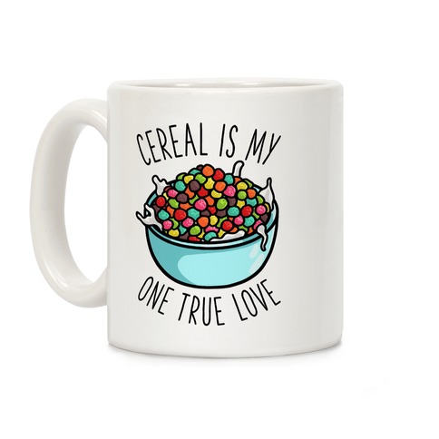 Cereal is My One True Love Coffee Mug