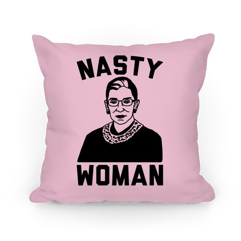 Nasty Woman RBG Pillow