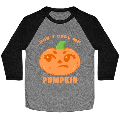 Don't Call Me Pumpkin Baseball Tee