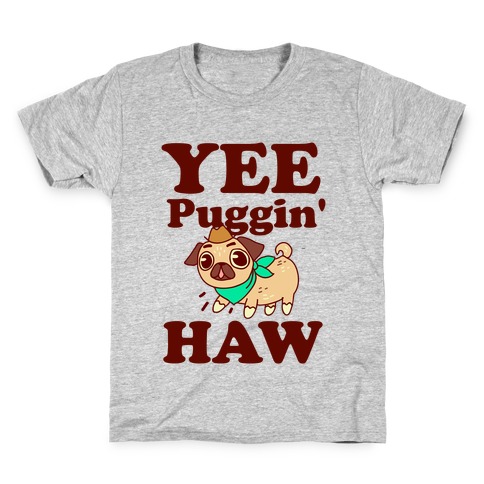 Yee Puggin' Haw Kids T-Shirt