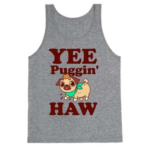 Yee Puggin' Haw Tank Top
