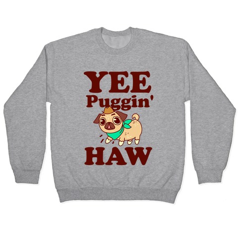 Yee Puggin' Haw Pullover