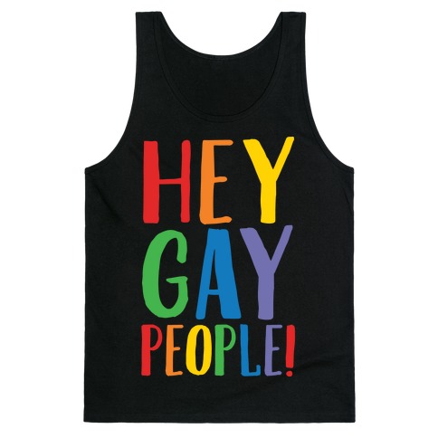 Hey Gay People White Print Tank Top
