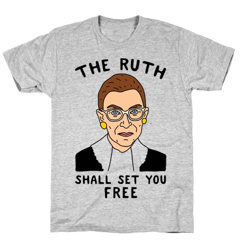 The Ruth Shall Set You Free T-Shirt