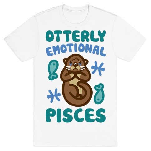Otterly Emotional Pisces T-Shirt