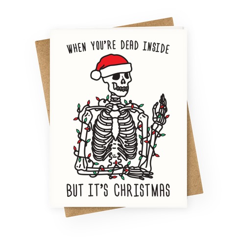 When You're Dead Inside But It's Christmas Greeting Card