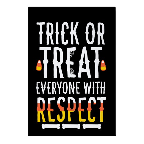 Trick Or Treat Everyone with Respect Garden Flag