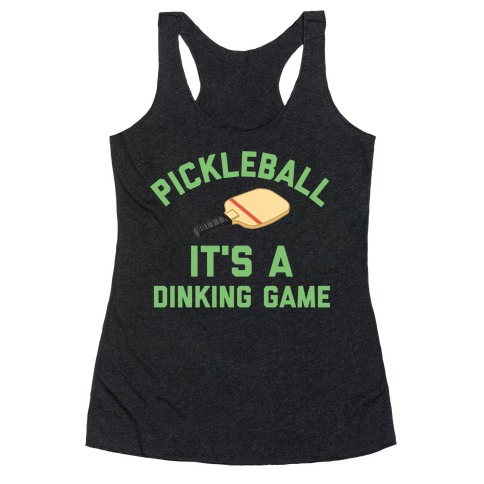 Pickleball: It's A Dinking Game Racerback Tank Top