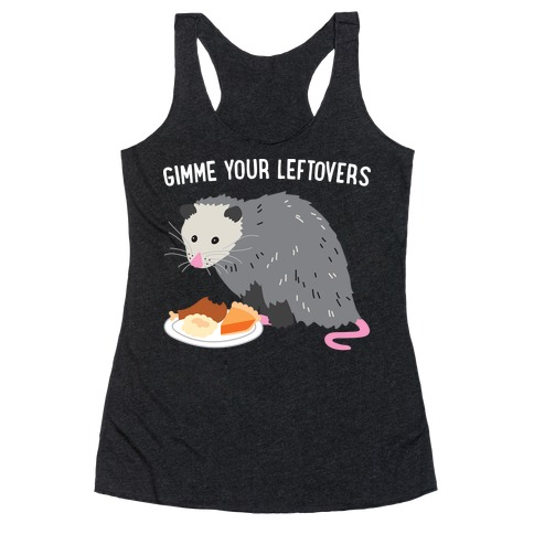 Gimme Your Leftovers Possum Racerback Tank Top