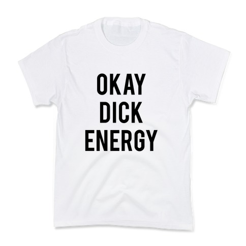 Okay Dick Energy (black) Kids T-Shirt