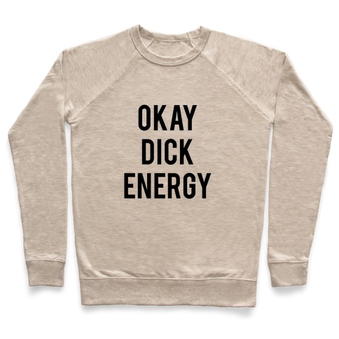 Okay Dick Energy (black) Pullover