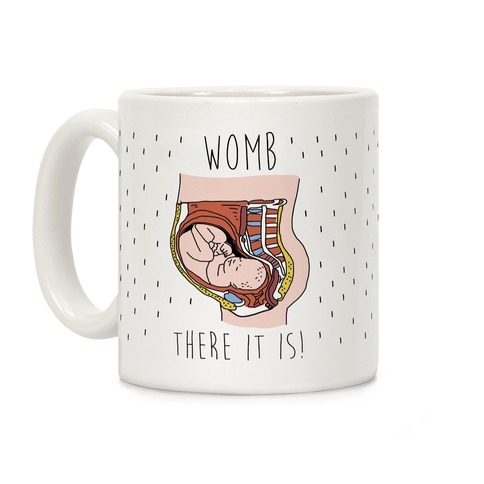 WOMB THERE IT IS Coffee Mug