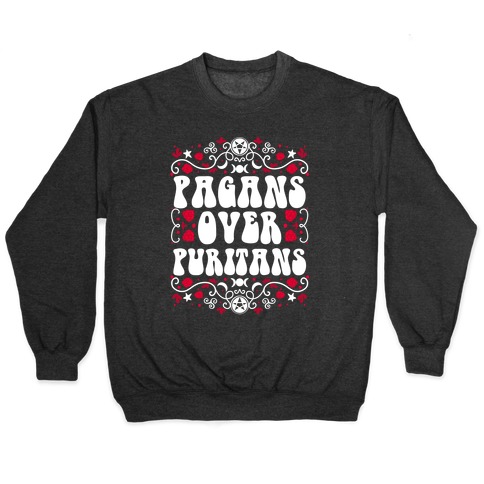 Pagans Over Puritans Pullover