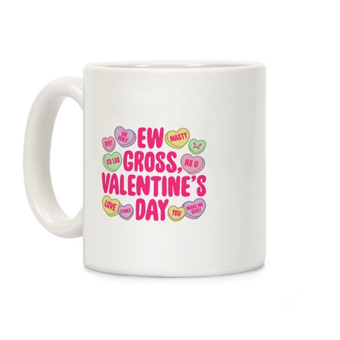 Ew Gross Valentine's Day Coffee Mug