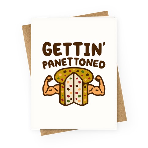 Gettin' Panettoned Greeting Card