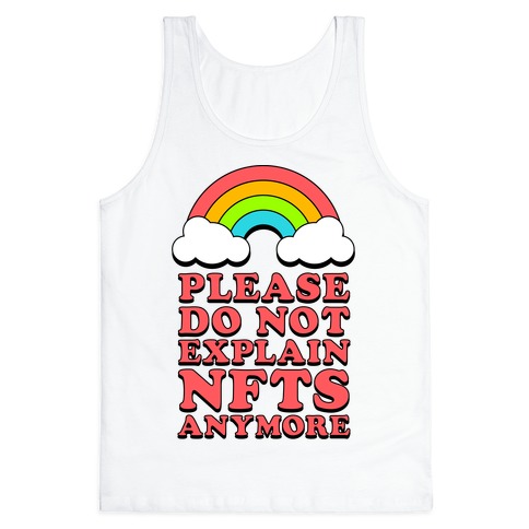 Please Do Not Explain NFTs Anymore Tank Top
