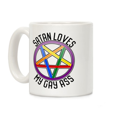 Satan Loves My Gay Ass Coffee Mug