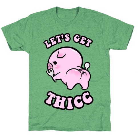 Let's Get Thicc T-Shirt