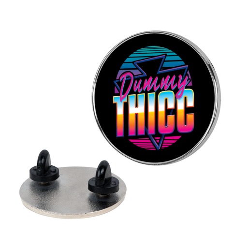Retro and Dummy Thicc Pin