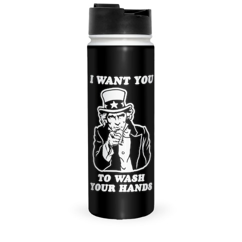 I Want You, to Wash Your Hands Travel Mug