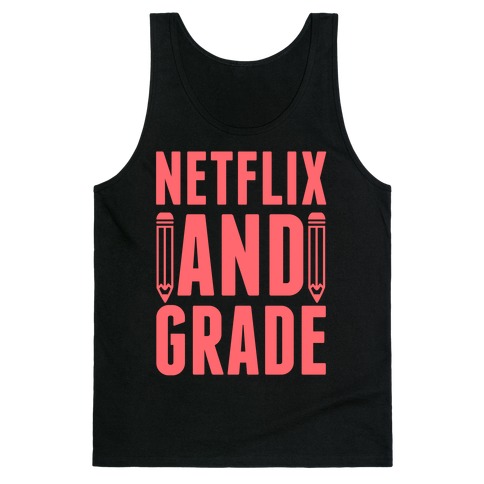 Netflix and Grade Tank Top