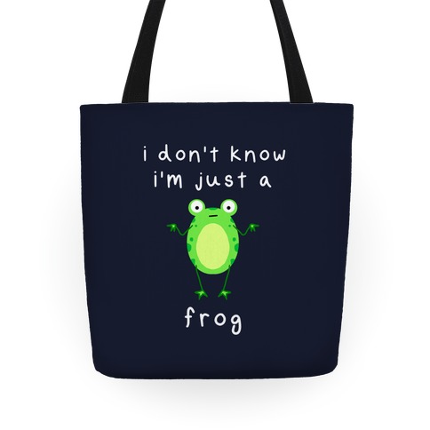 I Don't Know I'm Just A Frog Tote