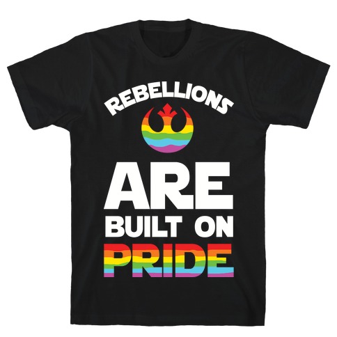 Rebellions Are Built On Pride T-Shirt