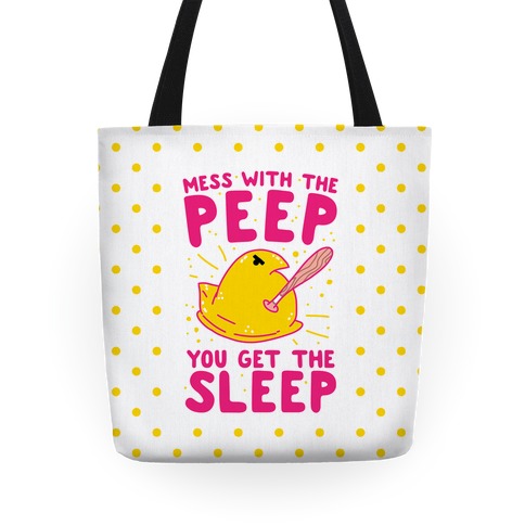 Mess With The Peep You Get The Sleep Tote