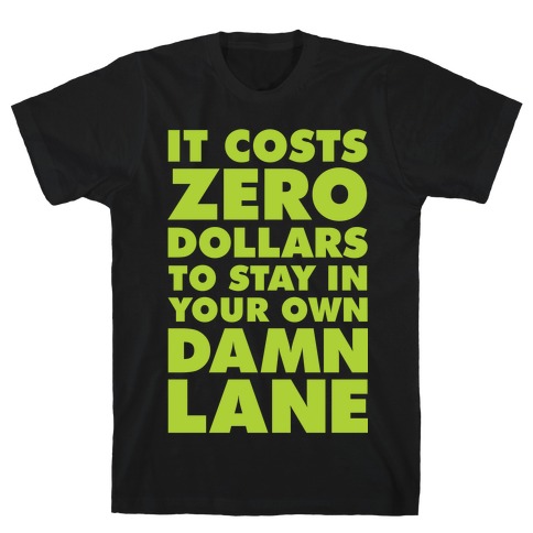 It Costs Zero Dollars T-Shirt