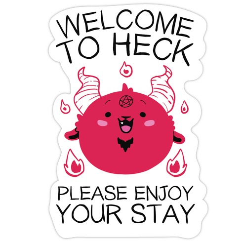 Welcome To Heck, Please Enjoy Your Stay Die Cut Sticker
