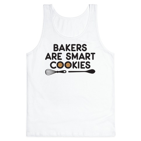 Bakers Are Smart Cookies Tank Top
