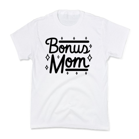 Bonus Mom Kids T-Shirt