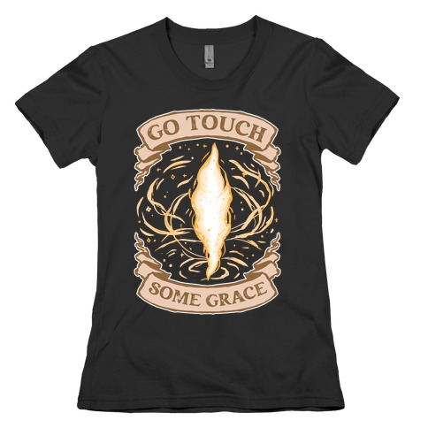 Go Touch Some Grace Womens T-Shirt