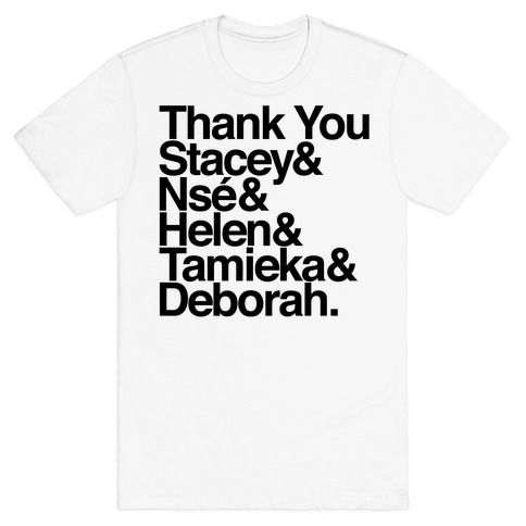 Thank You Stacey & Ns & Helen & Tamieka & Debroah T-Shirt