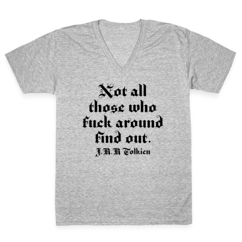 Not All Those Who F*** Around Find Out - J.R.R. Tolkien V-Neck Tee Shirt