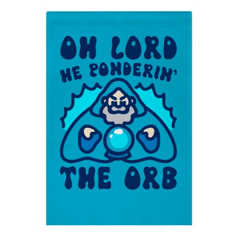 Oh Lord He Ponderin' The Orb Parody Garden Flag