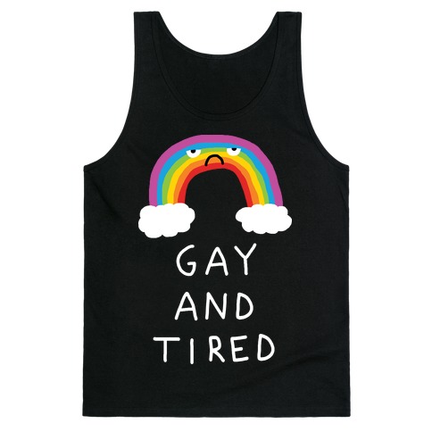 Gay And Tired Tank Top