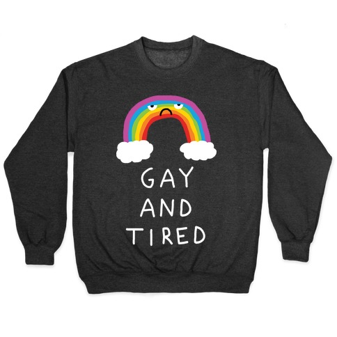 Gay And Tired Pullover