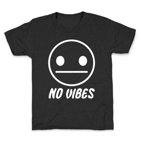 No Vibes Kids T-Shirt