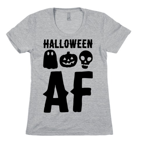 Halloween AF Womens T-Shirt