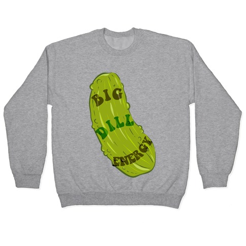 Big Dill Energy Pullover