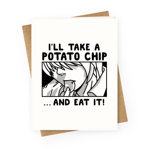I Take a Potato Chip And Eat It Greeting Card