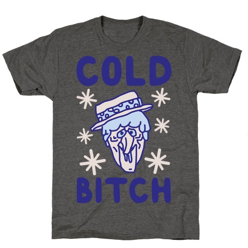 Cold Bitch T-Shirt