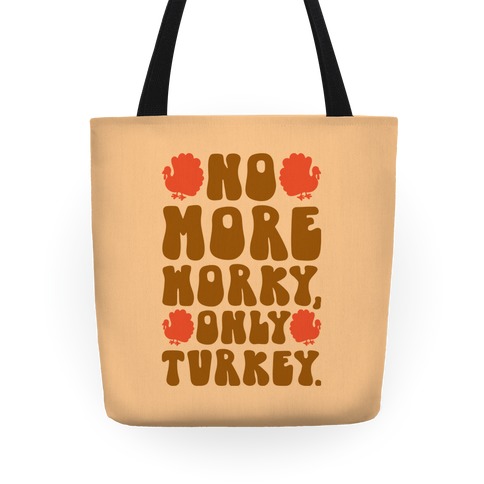 No More Worky Only Turkey Tote