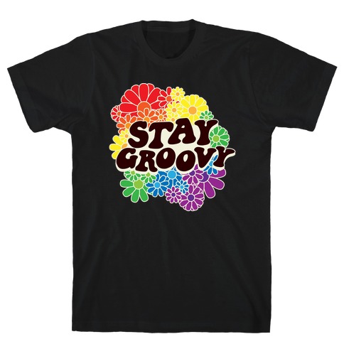 Stay Groovy (Pride Flag Colors) T-Shirt