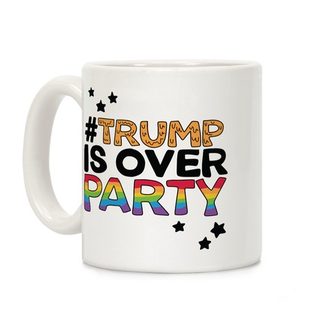 #TrumpIsOverParty Coffee Mug