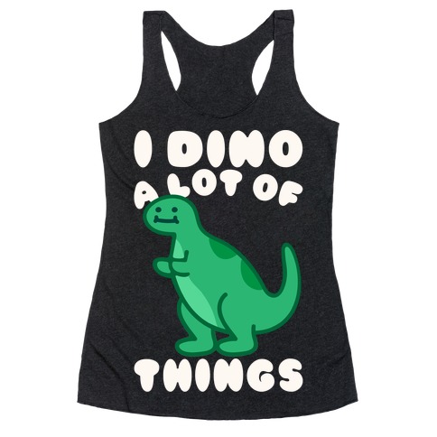 I Dino A Lot of Things White Print Racerback Tank Top