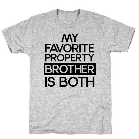 My Favorite Property Brother is Both T-Shirt